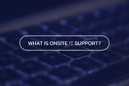 What Is Onsite IT Support and How Can It Benefit Your Business?